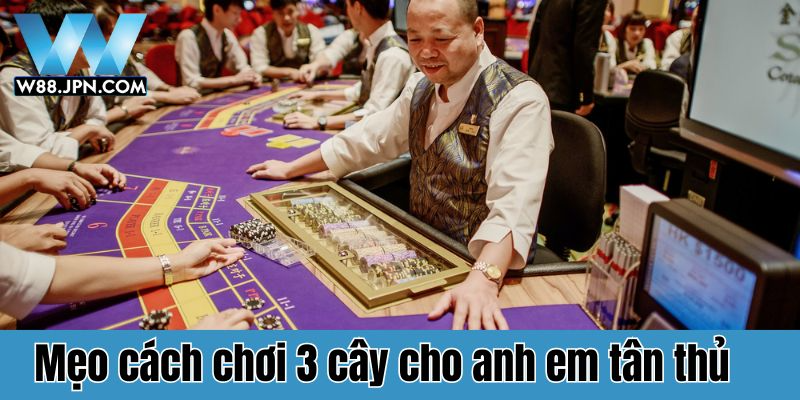 Cách chơi 3 cây