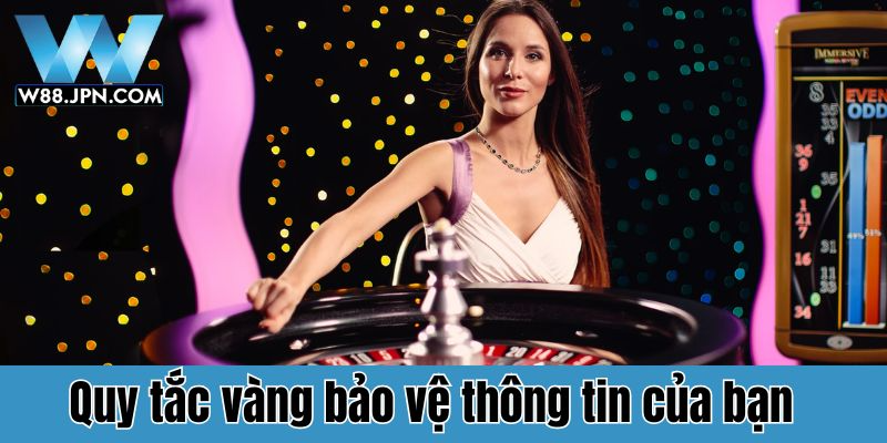 Chính sách bảo mật W88  bảo vệ thông tin của bạn