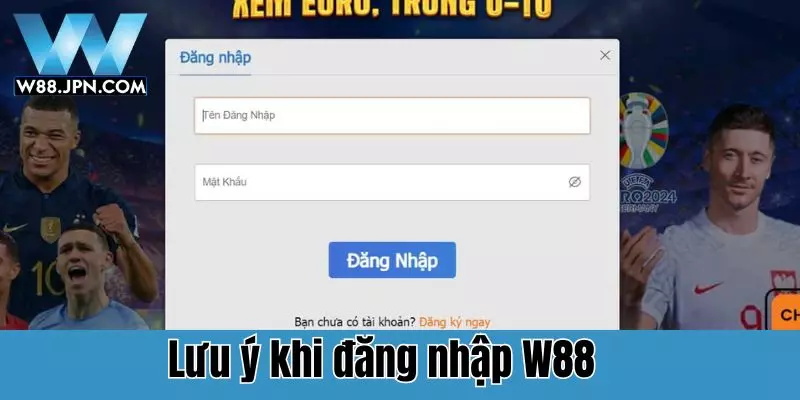 Lưu ý khi đăng nhập W88 nên biết