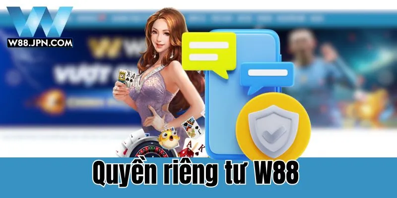 Quyền Riêng Tư W88